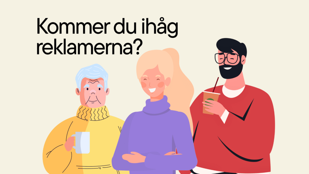 Tre leende personer: en äldre man, en ung kvinna och en skäggig man. Över dem står texten: "Kommer du ihåg reklamerna?